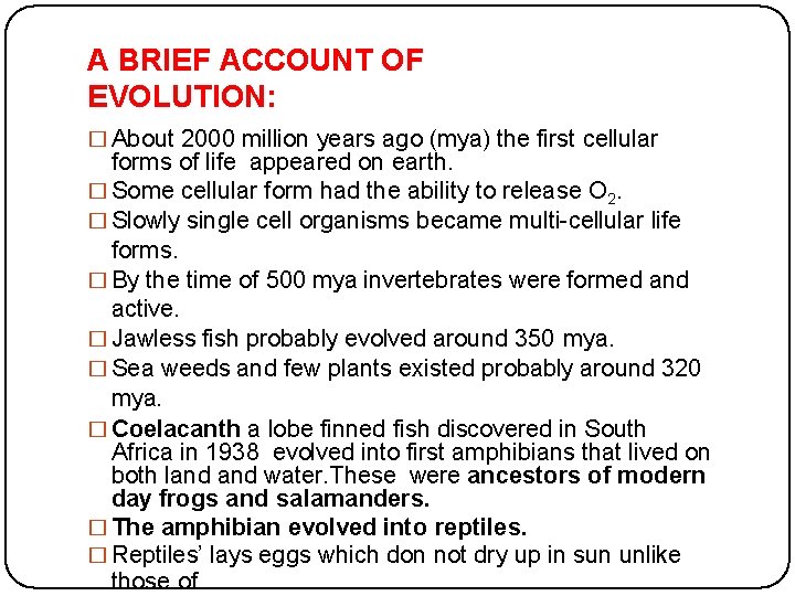 A BRIEF ACCOUNT OF EVOLUTION: � About 2000 million years ago (mya) the first