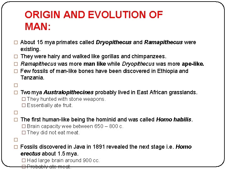 ORIGIN AND EVOLUTION OF MAN: � About 15 mya primates called Dryopithecus and Ramapithecus