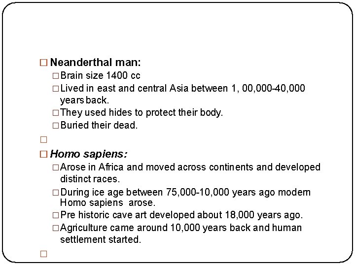 � Neanderthal man: �Brain size 1400 cc �Lived in east and central Asia between