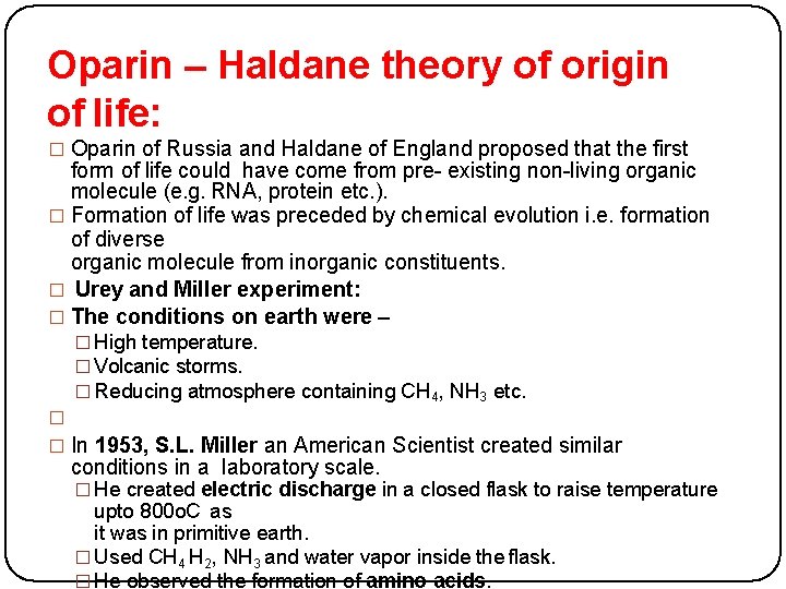 Oparin – Haldane theory of origin of life: � Oparin of Russia and Haldane