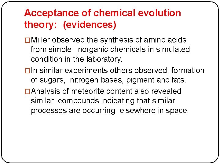 Acceptance of chemical evolution theory: (evidences) �Miller observed the synthesis of amino acids from
