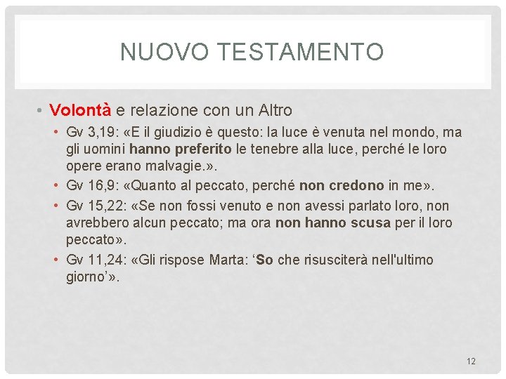 NUOVO TESTAMENTO • Volontà e relazione con un Altro • Gv 3, 19: «E