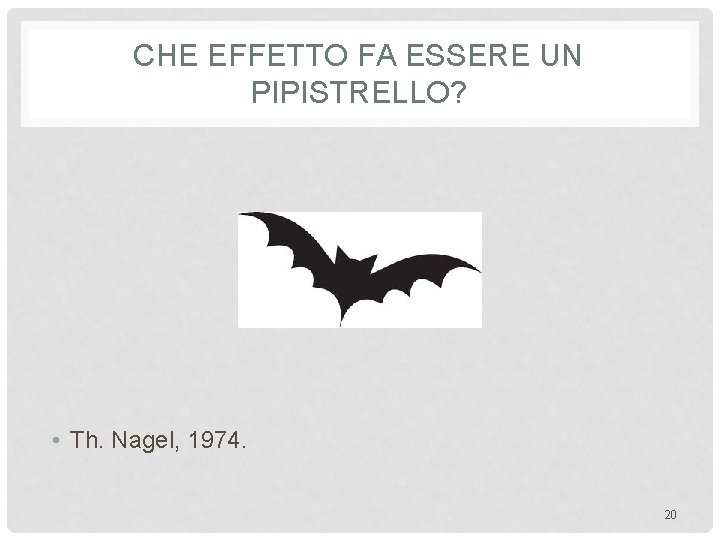 CHE EFFETTO FA ESSERE UN PIPISTRELLO? • Th. Nagel, 1974. 20 