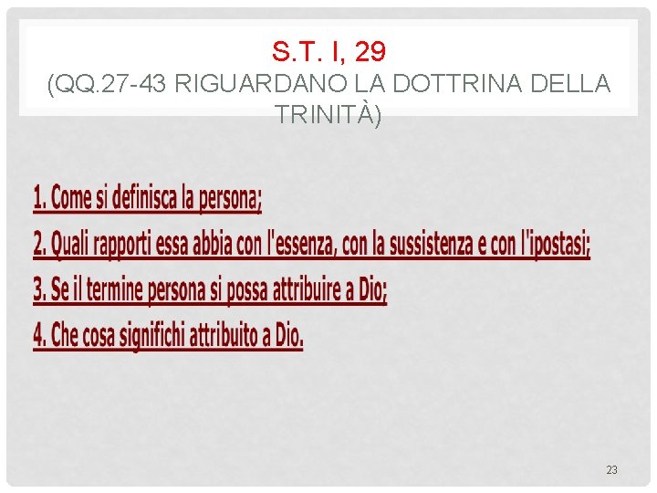 S. T. I, 29 (QQ. 27 -43 RIGUARDANO LA DOTTRINA DELLA TRINITÀ) 23 