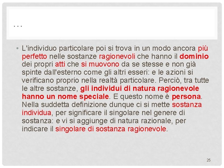 … • L'individuo particolare poi si trova in un modo ancora più perfetto nelle