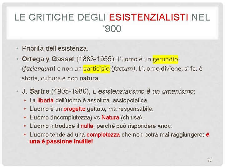LE CRITICHE DEGLI ESISTENZIALISTI NEL ‘ 900 • Priorità dell’esistenza. • Ortega y Gasset