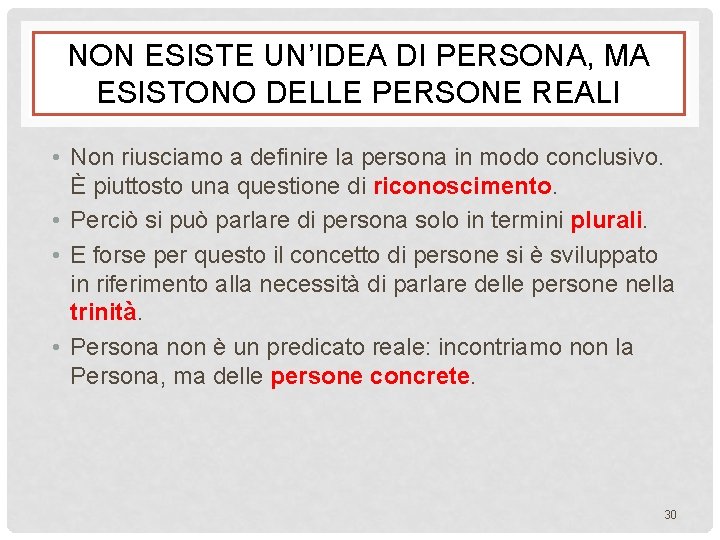 NON ESISTE UN’IDEA DI PERSONA, MA ESISTONO DELLE PERSONE REALI • Non riusciamo a