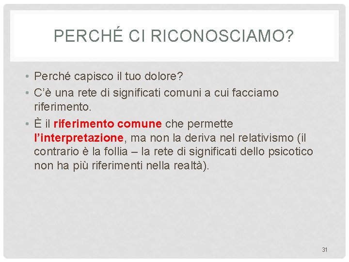 PERCHÉ CI RICONOSCIAMO? • Perché capisco il tuo dolore? • C’è una rete di