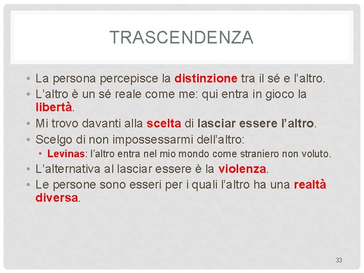 TRASCENDENZA • La persona percepisce la distinzione tra il sé e l’altro. • L’altro