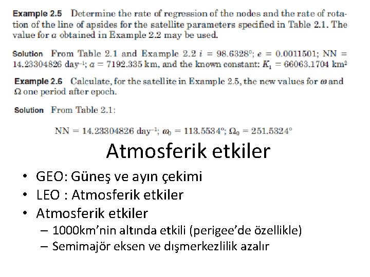 Atmosferik etkiler • GEO: Güneş ve ayın çekimi • LEO : Atmosferik etkiler •