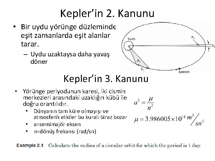 Kepler’in 2. Kanunu • Bir uydu yörünge düzleminde eşit zamanlarda eşit alanlar tarar. –