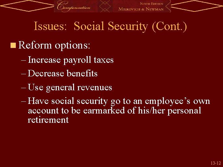 Issues: Social Security (Cont. ) n Reform options: – Increase payroll taxes – Decrease