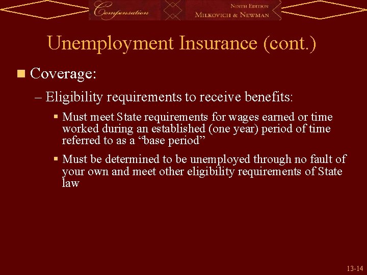 Unemployment Insurance (cont. ) n Coverage: – Eligibility requirements to receive benefits: § Must