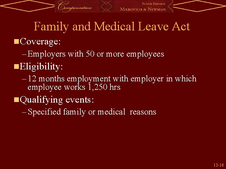 Family and Medical Leave Act n. Coverage: – Employers with 50 or more employees