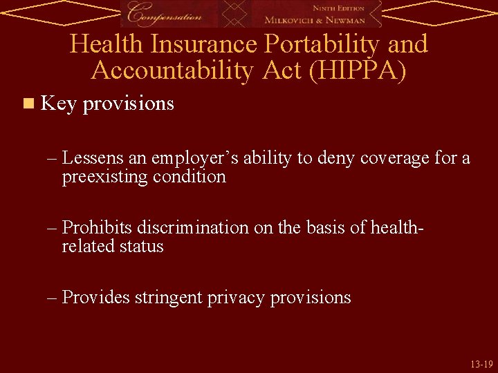 Health Insurance Portability and Accountability Act (HIPPA) n Key provisions – Lessens an employer’s