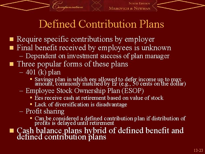 Defined Contribution Plans n n Require specific contributions by employer Final benefit received by