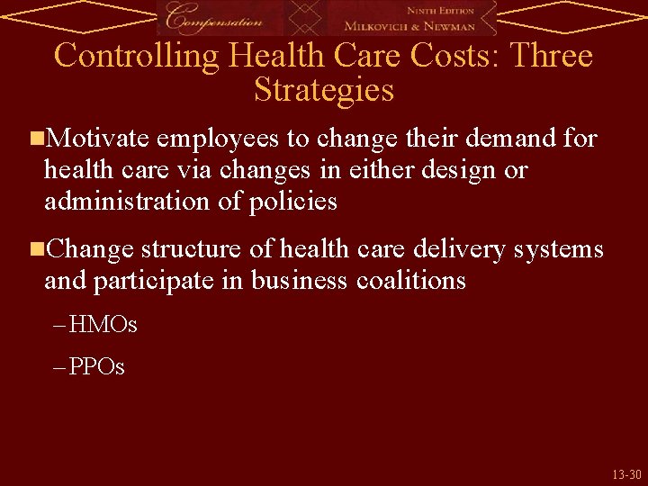 Controlling Health Care Costs: Three Strategies n. Motivate employees to change their demand for