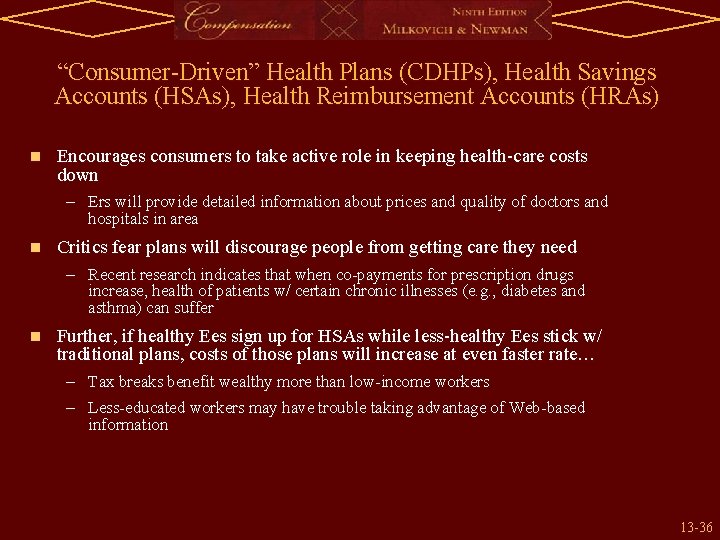 “Consumer-Driven” Health Plans (CDHPs), Health Savings Accounts (HSAs), Health Reimbursement Accounts (HRAs) n Encourages