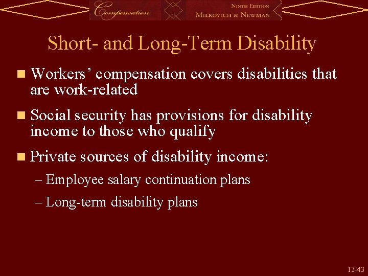 Short- and Long-Term Disability n Workers’ compensation covers disabilities that are work-related n Social