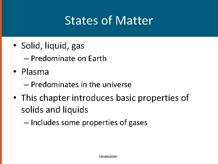 States of Matter • Solid, liquid, gas – Predominate on Earth • Plasma –