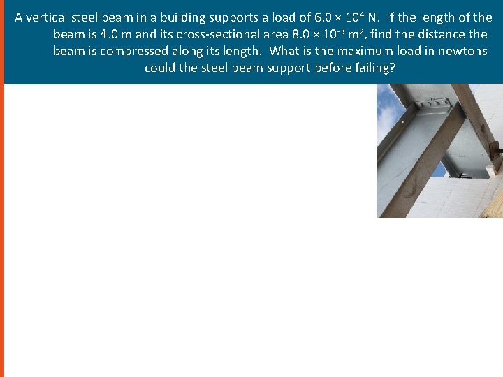 A vertical steel beam in a building supports a load of 6. 0 ×