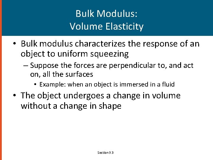 Bulk Modulus: Volume Elasticity • Bulk modulus characterizes the response of an object to