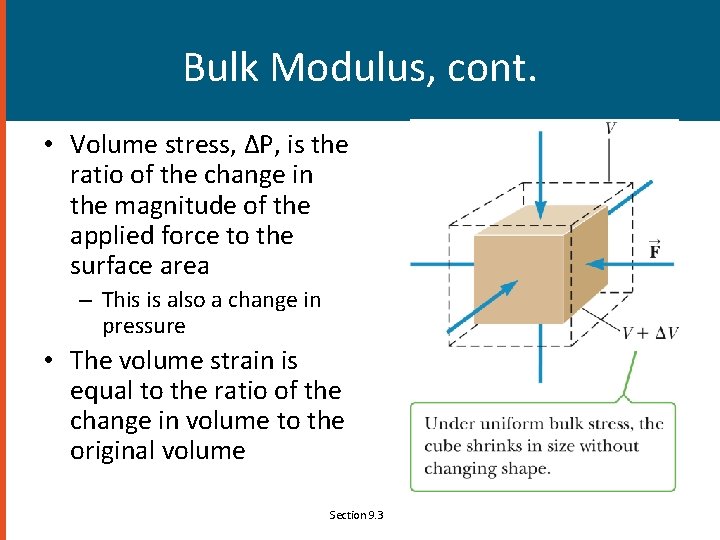 Bulk Modulus, cont. • Volume stress, ΔP, is the ratio of the change in