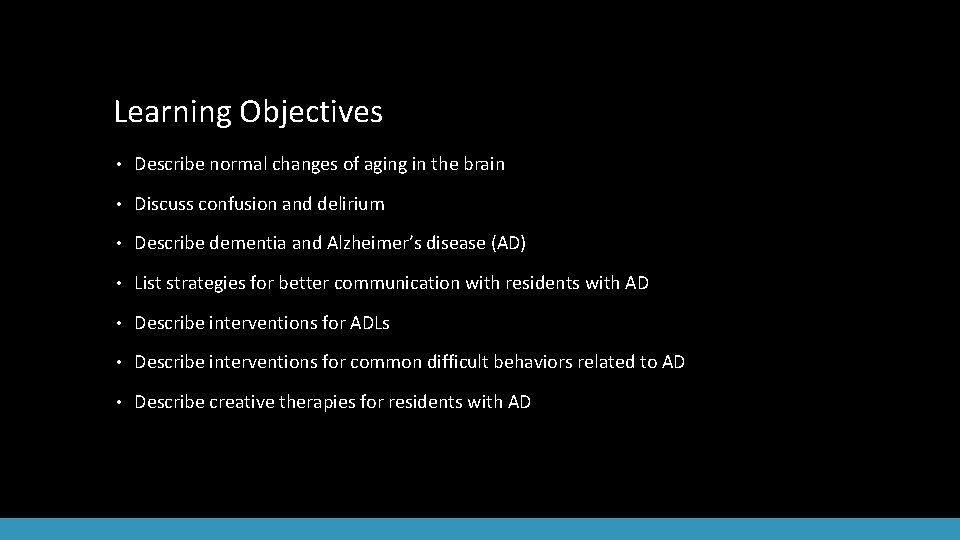Learning Objectives • Describe normal changes of aging in the brain • Discuss confusion