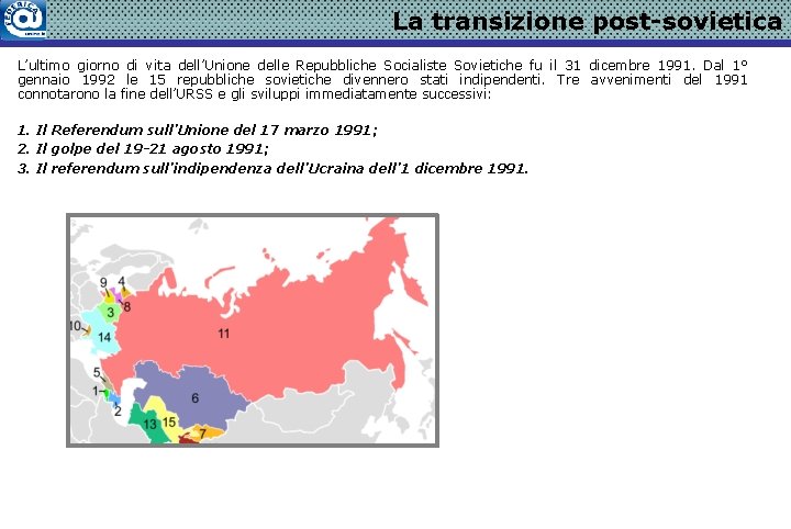 La transizione post-sovietica L’ultimo giorno di vita dell’Unione delle Repubbliche Socialiste Sovietiche fu il