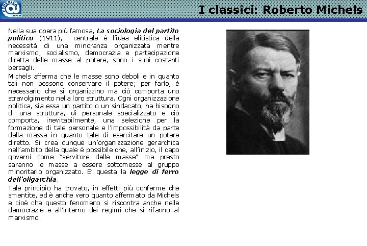 I classici: Roberto Michels Nella sua opera più famosa, La sociologia del partito politico