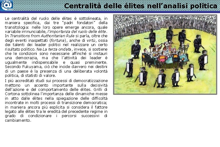 Centralità delle élites nell’analisi politica Le centralità del ruolo delle élites è sottolineata, in