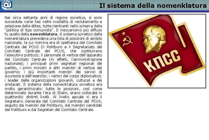 Il sistema della nomenklatura Nei circa settanta anni di regime sovietico, si sono succedute