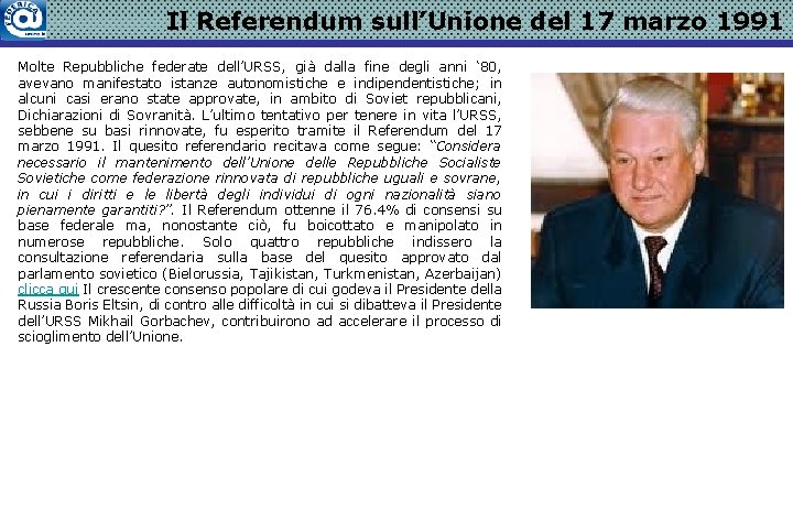 Il Referendum sull’Unione del 17 marzo 1991 Molte Repubbliche federate dell’URSS, già dalla fine