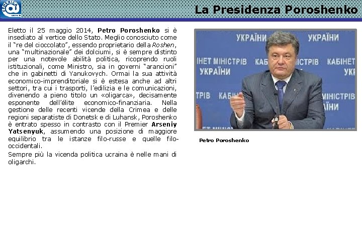 La Presidenza Poroshenko Eletto il 25 maggio 2014, Petro Poroshenko si è insediato al