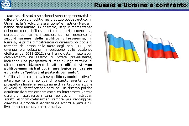 Russia e Ucraina a confronto I due casi di studio selezionati sono rappresentativi di