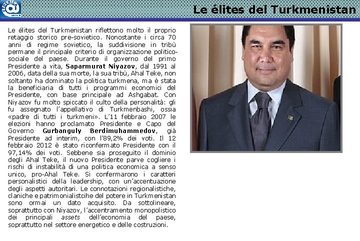 Le élites del Turkmenistan riflettono molto il proprio retaggio storico pre-sovietico. Nonostante i circa