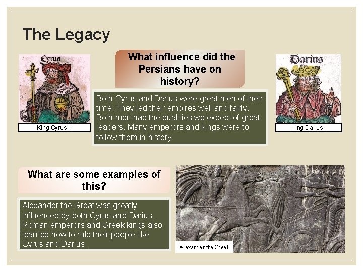 The Legacy What influence did the Persians have on history? King Cyrus II Both