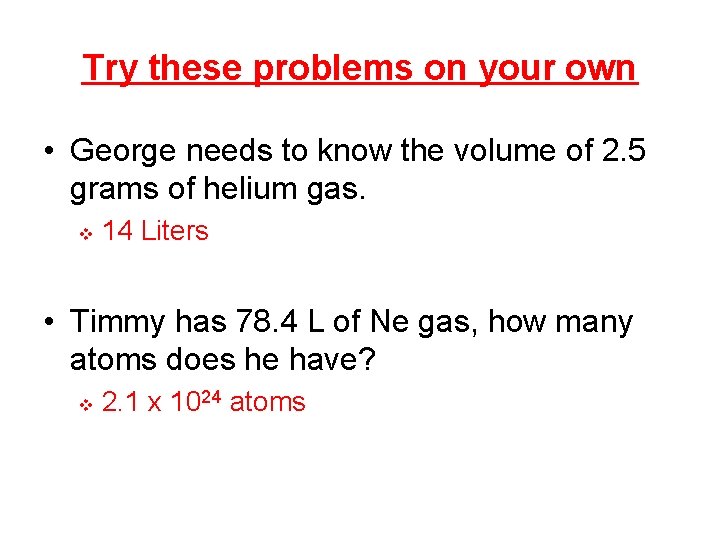 Try these problems on your own • George needs to know the volume of