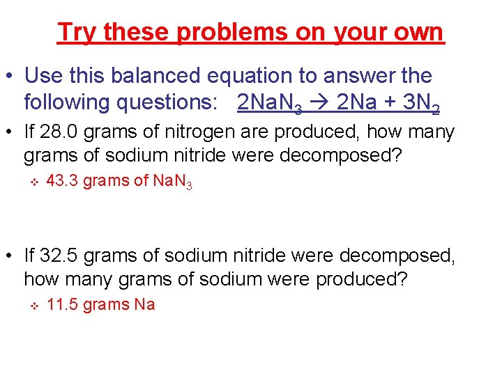 Try these problems on your own • Use this balanced equation to answer the