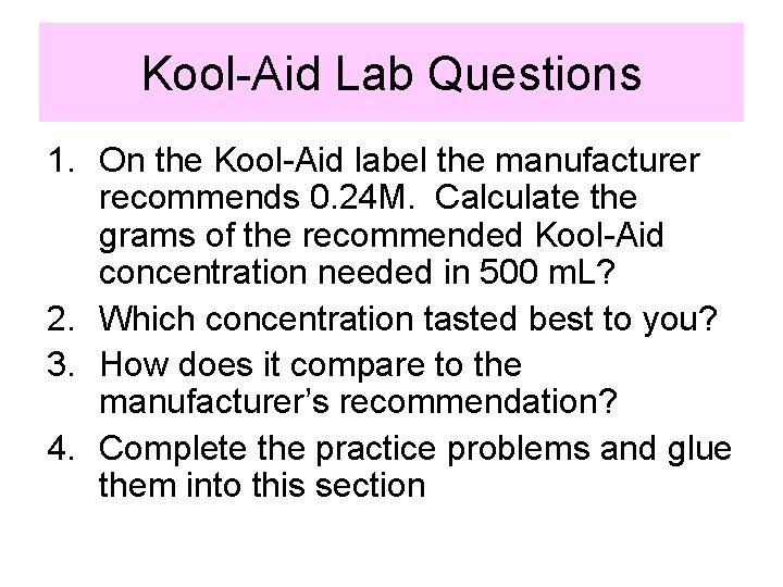 Kool-Aid Lab Questions 1. On the Kool-Aid label the manufacturer recommends 0. 24 M.