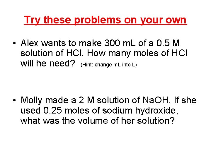 Try these problems on your own • Alex wants to make 300 m. L
