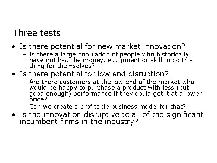 Three tests • Is there potential for new market innovation? – Is there a