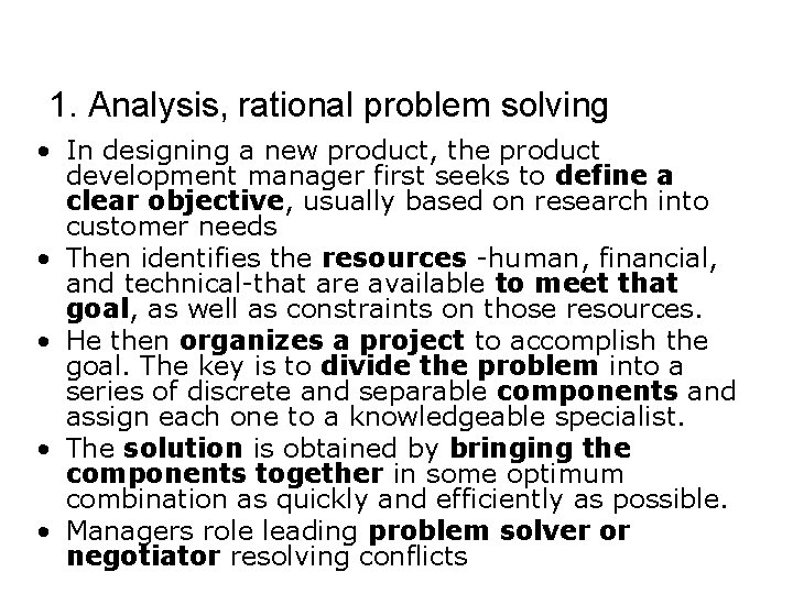 1. Analysis, rational problem solving • In designing a new product, the product development