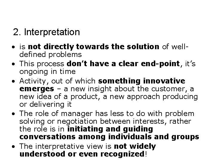 2. Interpretation • is not directly towards the solution of welldefined problems • This