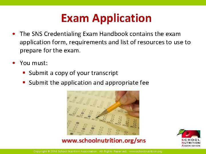 Exam Application • The SNS Credentialing Exam Handbook contains the exam application form, requirements