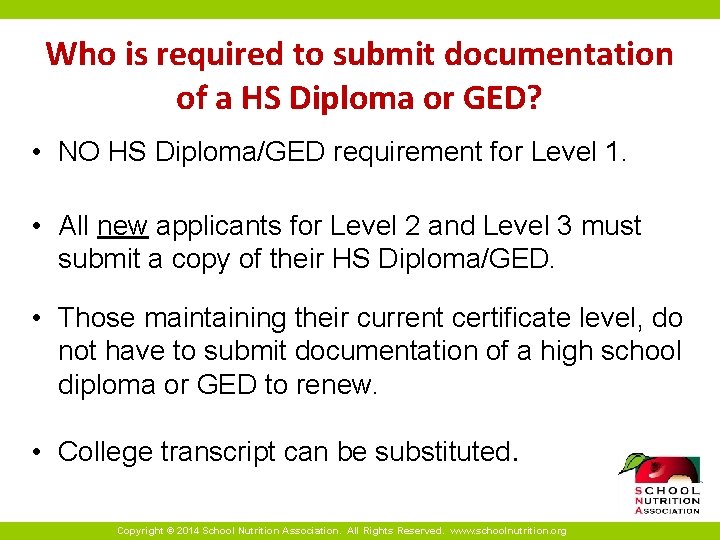 Who is required to submit documentation of a HS Diploma or GED? • NO