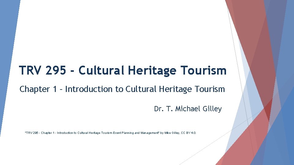 TRV 295 - Cultural Heritage Tourism Chapter 1 – Introduction to Cultural Heritage Tourism