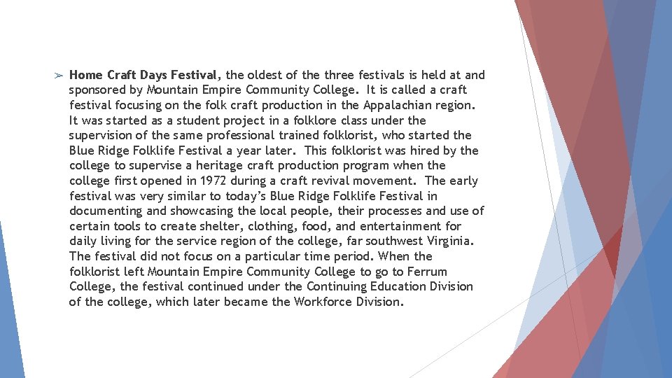 ➢ Home Craft Days Festival, the oldest of the three festivals is held at