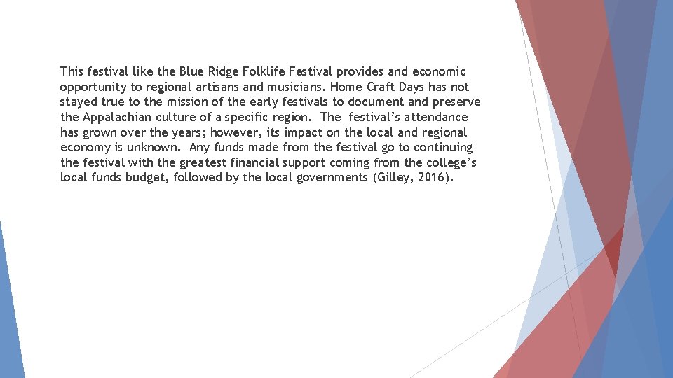 This festival like the Blue Ridge Folklife Festival provides and economic opportunity to regional