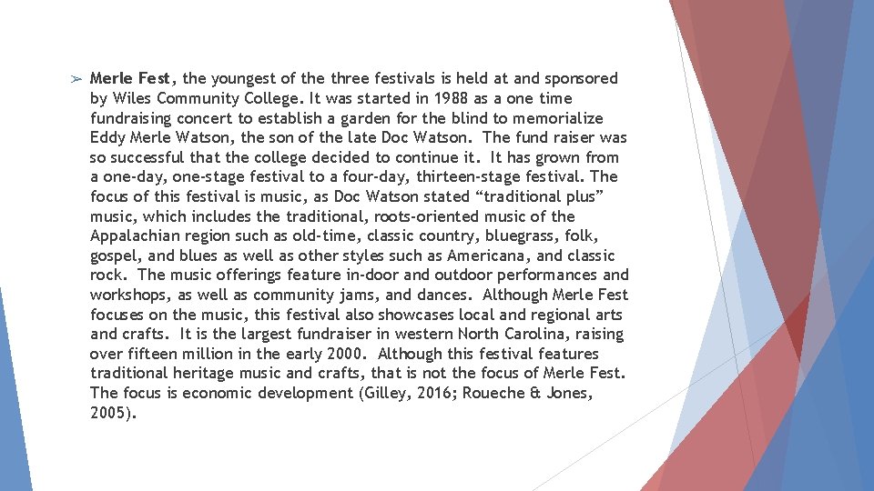 ➢ Merle Fest, the youngest of the three festivals is held at and sponsored